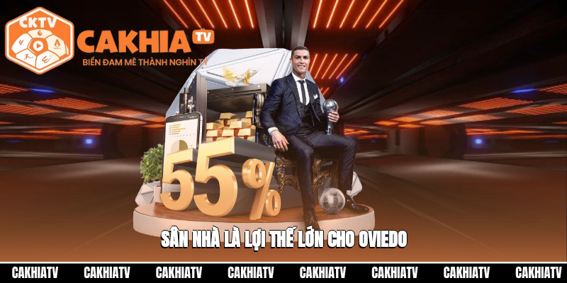 Sân nhà là lợi thế lớn cho Oviedo